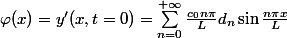 $\varphi (x) = y'(x,t=0)=\sum_{n=0}^{+\infty} \frac{c_0n\pi}{L} d_n \sin \frac{n\pi x}{L} $